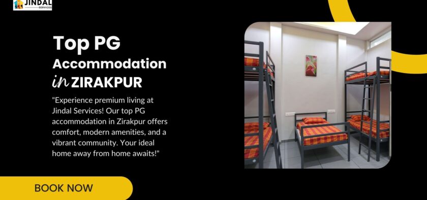 Jindal Services’ Top Recommendations for PG Accommodation in Zirakpur