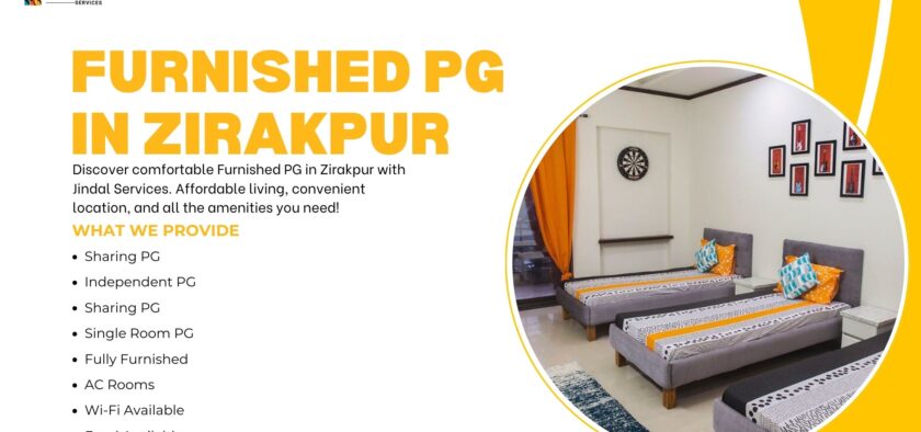 Luxury & Comfort: Furnished PG in Zirakpur with Jindal Services